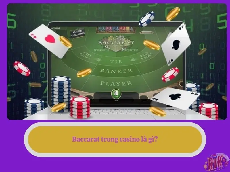 Baccarat trong casino là gì?