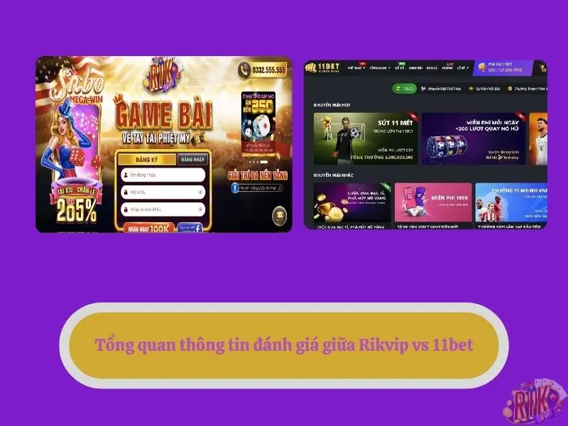 Tổng quan thông tin đánh giá giữa Rikvip vs 11bet