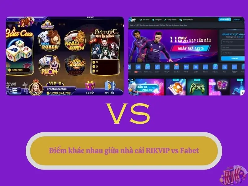 Điểm khác nhau giữa nhà cái RIKVIP vs Fabet