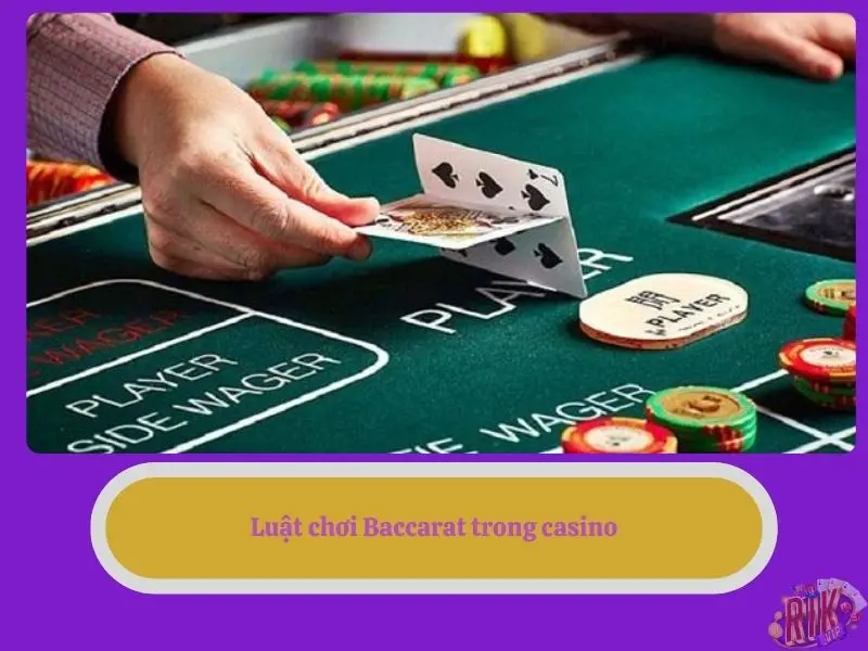 Luật chơi Baccarat trong casino