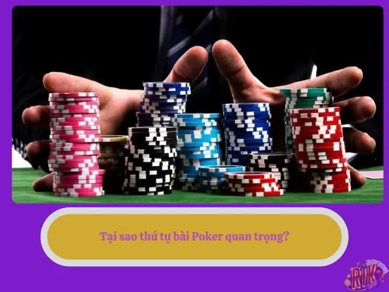 Tại sao thứ tự bài Poker quan trọng?