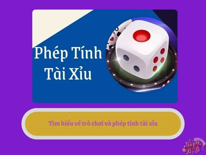 Tìm hiểu về trò chơi và phép tính tài xỉu RIKVIP